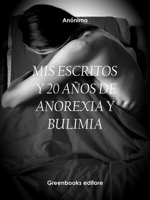 Mis Escritos Y 20 Años De Anorexia Y Bulimia - ebook
